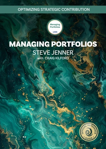 Managing Portfolios: Optimizing Strategic Contribution, Steve Jenner with Craig Kilford — official reference guide